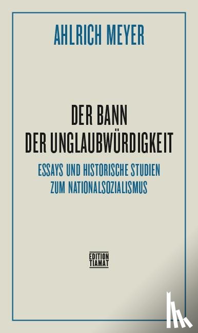 Meyer, Ahlrich - Der Bann der Unglaubwürdigkeit