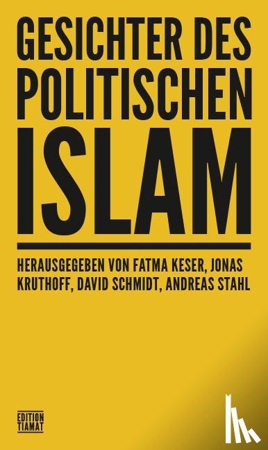 Becker, Ulrike, Benl, Andreas, Casar, Danyal, Grigat, Stephan - Gesichter des politischen Islam
