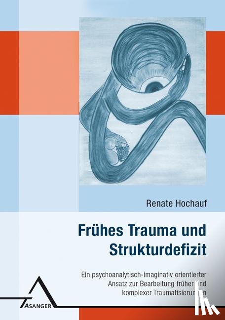 Hochauf, Renate - Frühes Trauma und Strukturdefizit