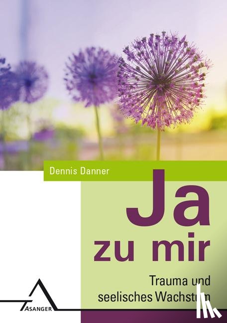Danner, Dennis - JA zu mir.Trauma und seelisches Wachstum.