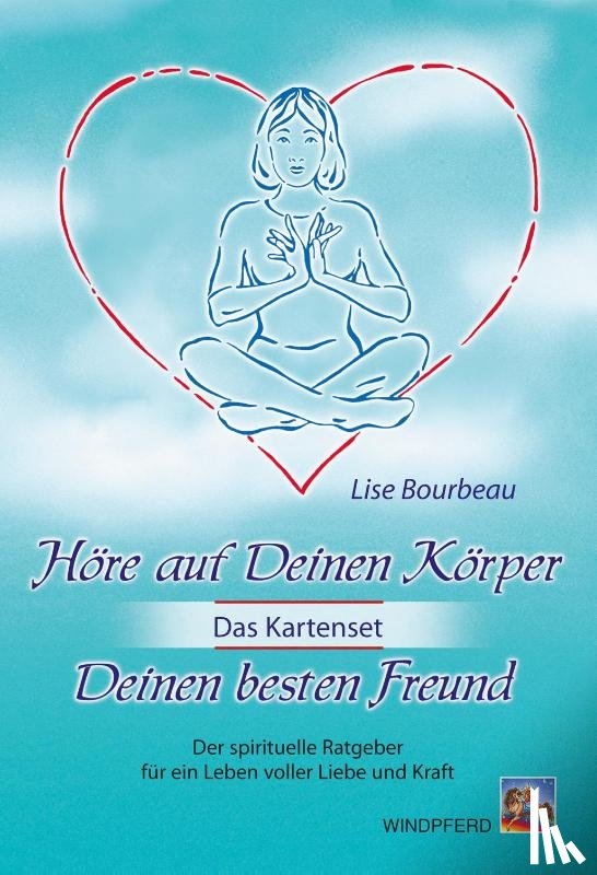 Bourbeau, Lise - Höre auf Deinen Körper, Deinen besten Freund (Das Kartenset)