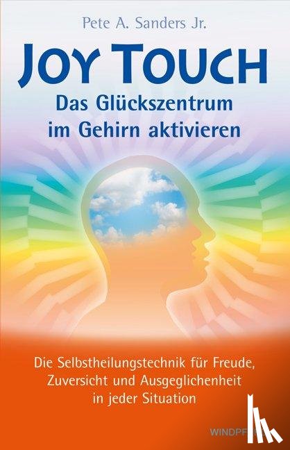Sanders Jr., Pete A. - Joy Touch - Das Glückszentrum im Gehirn aktivieren