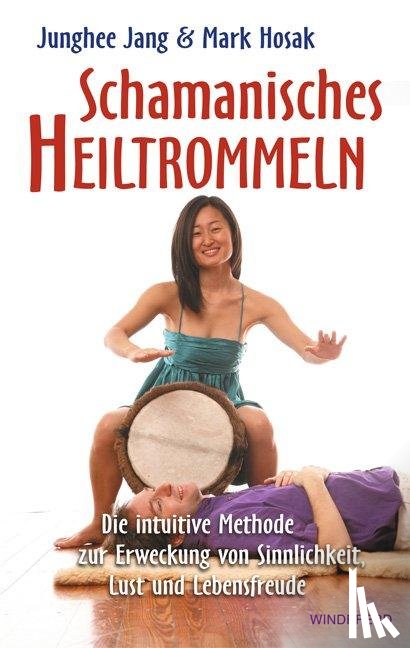 Jang, Junghee, Hosak, Mark - Schamanisches Heiltrommeln