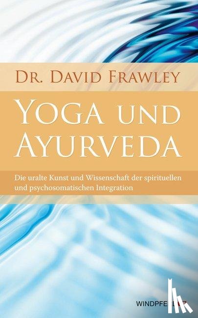 Frawley, David - Yoga und Ayurveda
