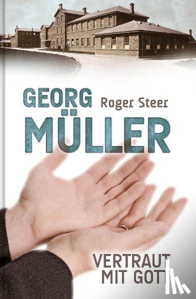 Steer, Roger - Georg Müller - Vertraut mit Gott