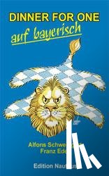 Schweiggert, Alfons, Eder, Franz - Dinner for One auf bayerisch