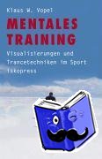 Vopel, Klaus W. - Mentales Training