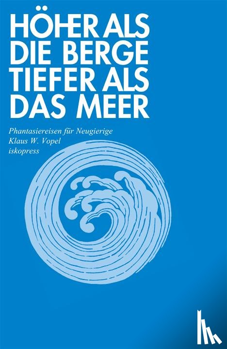 Vopel, Klaus W. - Höher als die Berge, tiefer als das Meer