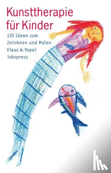 Vopel, Klaus W. - Kunsttherapie für Kinder