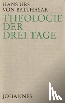 Balthasar, Hans U von - Theologie der drei Tage