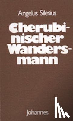 Angelus Silesius - Cherubinischer Wandersmann