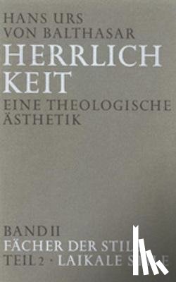 Balthasar, Hans Urs von - Herrlichkeit. Eine theologische Ästhetik / Fächer der Stile