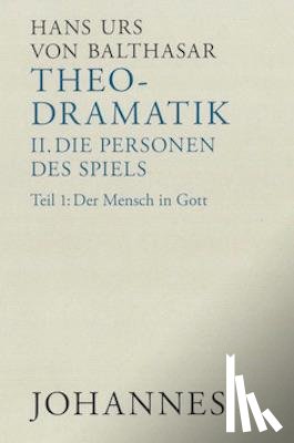 Balthasar, Hans Urs von - Theodramatik. Band 2: Die Personen des Spiels