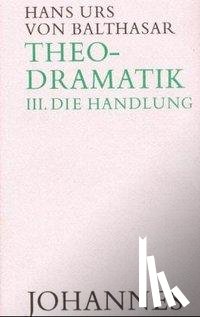Balthasar, Hans Urs von - Theodramatik 3/5 - Die Handlung
