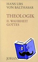 Balthasar, Hans Urs von - Theologik 2 / Wahrheit Gottes