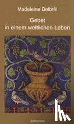Delbrêl, Madeleine - Gebet in einem weltlichen Leben