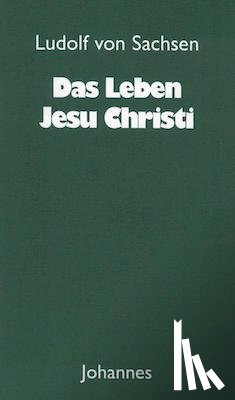 Sachsen, Ludolf von - Das Leben Jesu Christi