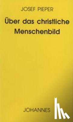 Pieper, Josef - Über das christliche Menschenbild