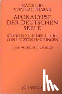 Balthasar, Hans K von - Apokalypse der deutschen Seele. Studie zu einer Lehre von den letzten Dingen