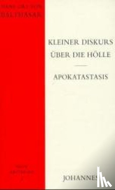 Balthasar, Hans Urs von - Kleiner Diskurs über die Hölle Apokatastasis