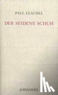 Claudel, Paul - Der seidene Schuh