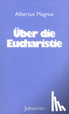 Magnus, Albertus - Über die Eucharistie