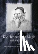 Eschner, Michael D. - Die Henochische Magie nach Dr. John Dee
