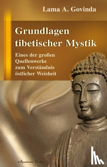 Govinda, Lama Anagarika - Grundlagen tibetischer Mystik