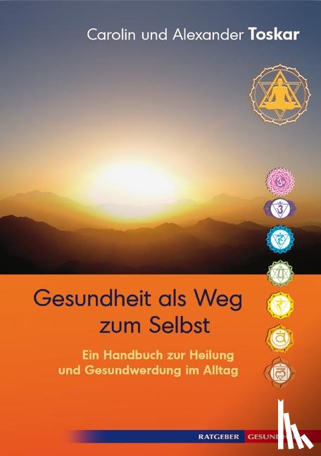 Toskar, Carolin, Toskar, Alexander - Gesundheit als Weg zum Selbst