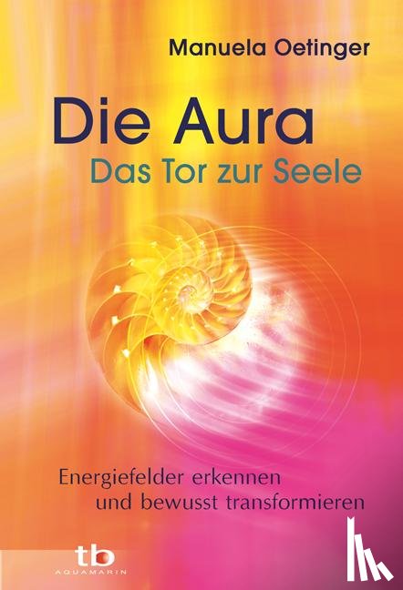 Oetinger, Manuela - Die Aura - Das Tor zur Seele