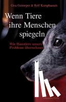 Kamphausen, Rolf, Genneper, Gisa - Wenn Tiere ihre Menschen spiegeln