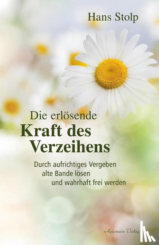 Stolp, Hans - Die erlösende Kraft des Verzeihens