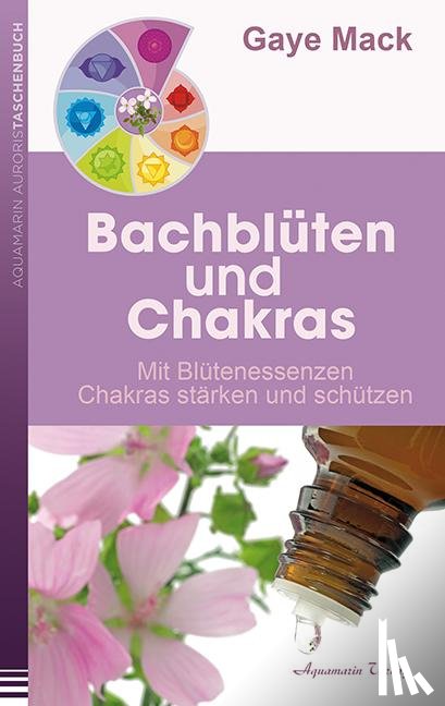 Mack, Gaye - Bachblüten und Chakras