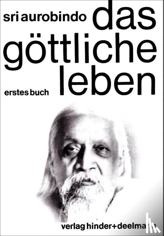 Aurobindo, Sri - Das Göttliche Leben Band 1