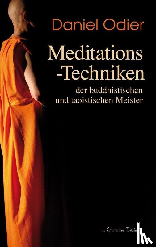 Odier, Daniel - Meditations-Techniken der buddhistischen und taoistischen Meister