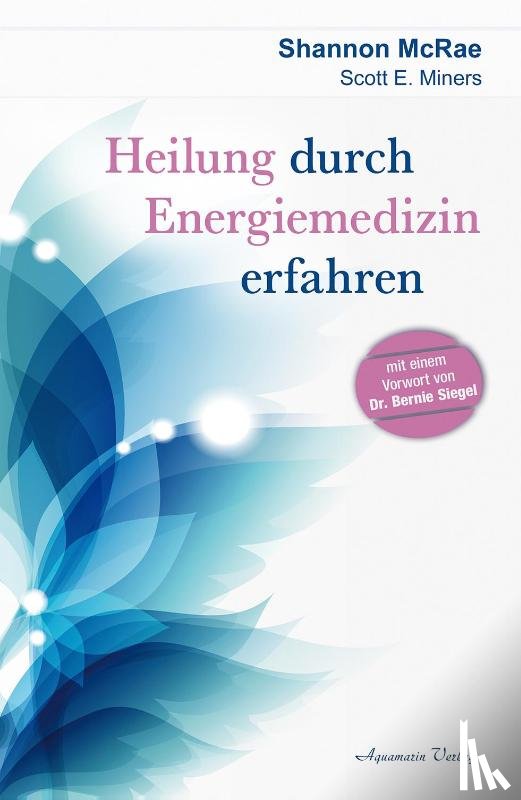 McRae, Shannon, Miners, Scott E. - Heilung durch Energiemedizin erfahren