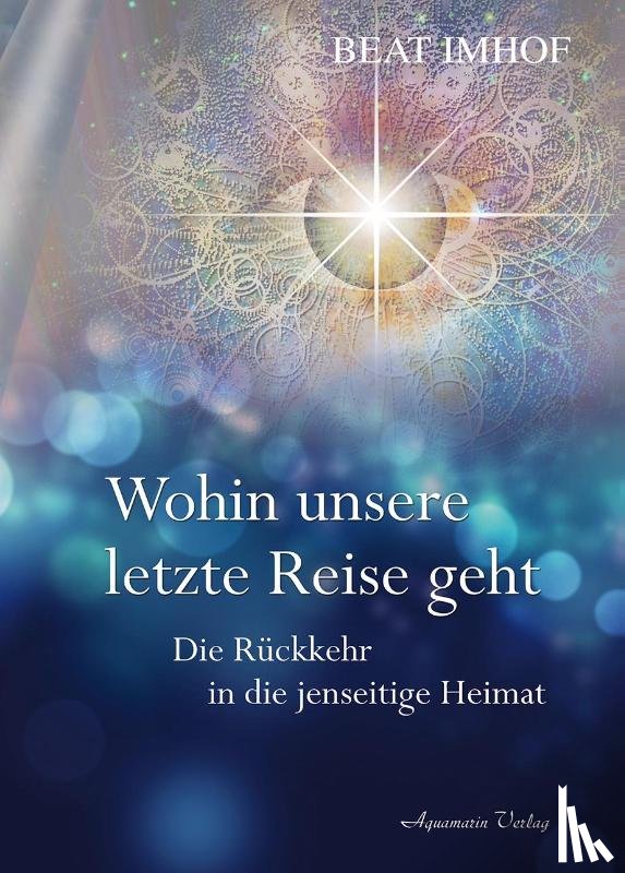 Imhof, Beat - Wohin unsere letzte Reise geht