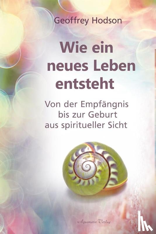 Hodson, Geoffrey - Wie eine neues Leben entsteht