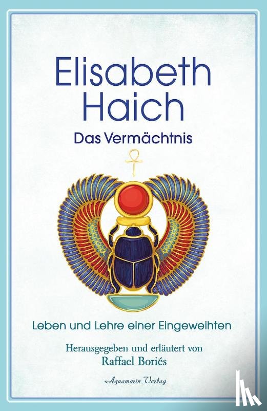 Haich, Elisabeth - Elisabeth Haich - Das Vermächtnis