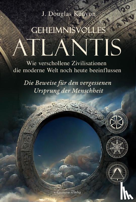 Kenyon, J. Douglas - Geheimnisvolles Atlantis - Wie verschollene Zivilisationen die moderne Welt noch heute beeinflussen