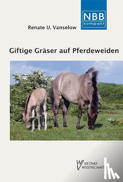 Vanselow, Renate U. - Giftige Gräser auf Pferdeweiden