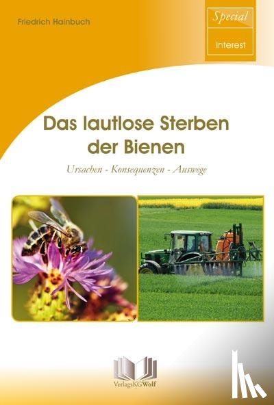 Hainbuch, Friedrich - Das lautlose Sterben der Bienen