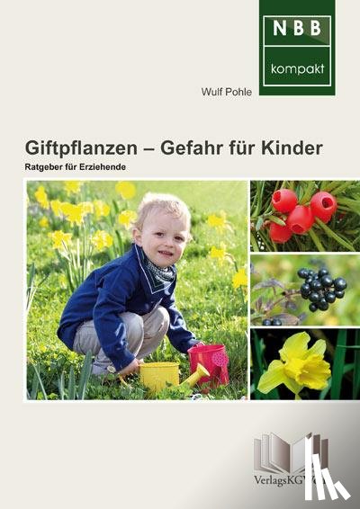 Pohle, Wulf - Giftpflanzen - Gefahr für Kinder