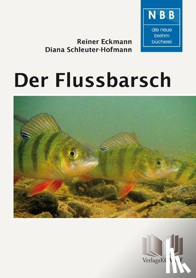 Eckmann, Reiner, Schleuter-Hofmann, Diana - Der Flussbarsch - Perca fluviatilis