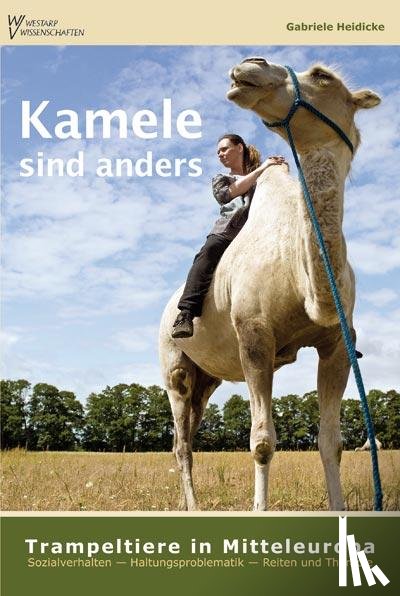 Heidicke, Gabriele - Kamele sind anders - Trampeltiere in Mitteleuropa