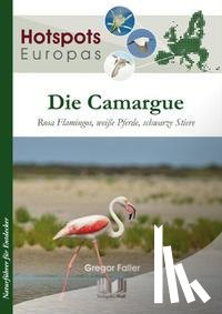 Faller, Gregor - Die Camargue