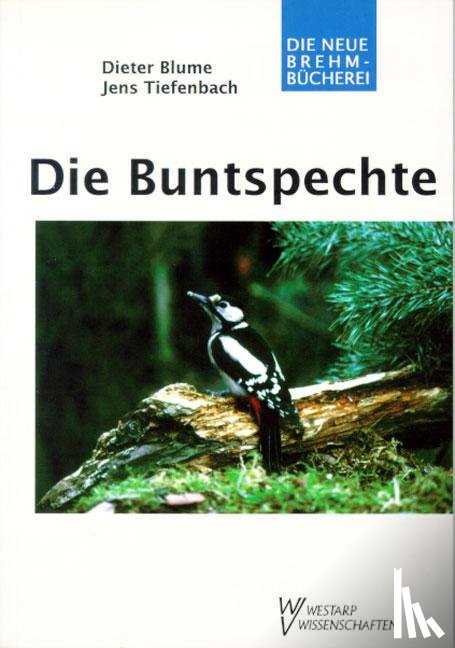Blume, Dieter, Tiefenbach, Jens - Die Buntspechte