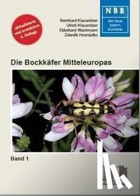 Klausnitzer, Bernhard, Klausnitzer, Ulrich, Wachmann, Ekkehard, Hromádko, Zdenêk - Die Bockkäfer Mitteleuropas 1