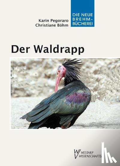 Pegoraro, Karin, Böhm, Christiane - Der Waldrapp