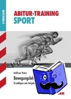 Peters, Wolfram - Abitur-Training Sport. Bewegungslehre. Sportpsychologie